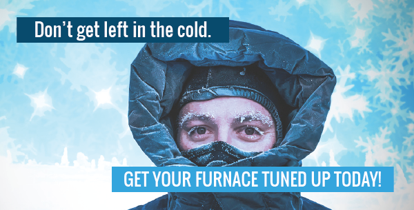 Save money on your heating bill by getting your furnace tuned up yearly.